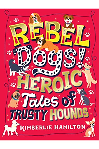 Harper Collins Rebel Dogs Heroic Tales Of Trusty Hounds