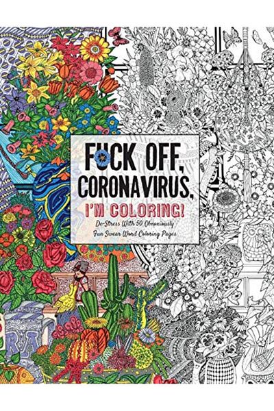 Ingram Fuck Off Coronavirus Im Coloring Selfcare For The Selfquarantined A Humorous Adult Swear Word