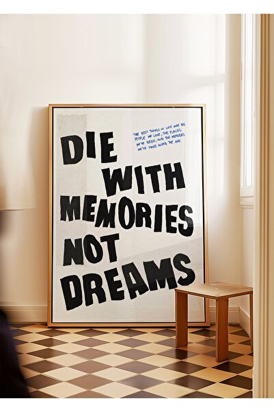 ARTHOUSECOLLECTIVE Die with memories not dreams - Tablo Ölçülerinde Çerçevesi...