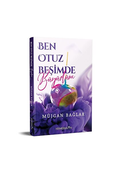 Kırmızı Balon Yayınevi Ben Otuz Beşimde Büyüdüm MÜJGAN BAĞLAR