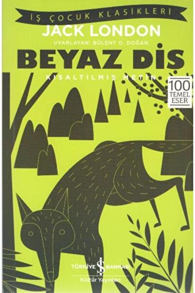 TÜRKİYE İŞ BANKASI KÜLTÜR YAYINLARI Beyaz Diş (kısaltılmış Metin) 100 Temel Eser