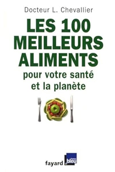 Fayard أفضل 100 أطعمة من أجل صحتك وسلامتك