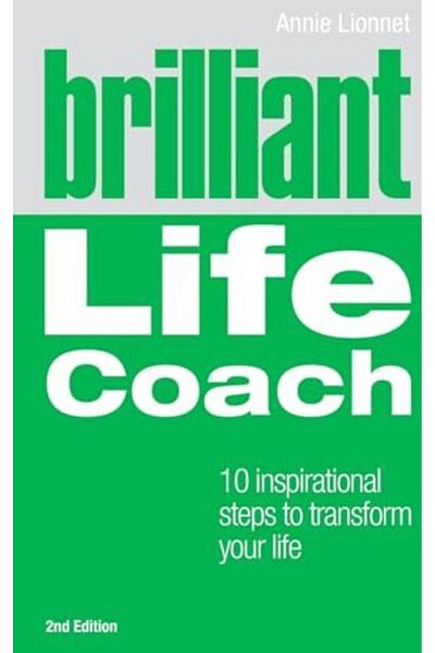 Pearson Brilliant Life Coach 2E 10 Inspirational Steps To Transform Your Life 2Nd Edition Brilliant Life