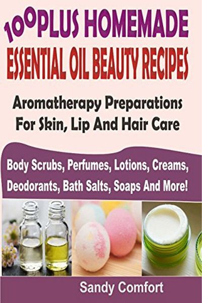 Ingram 100 Plus Homemade Essential Oil Beauty Recipes