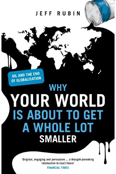 Penguin Random House لماذا سيصبح عالمك على وشك أن يصبح أصغر بكثير النفط ونهاية العولمة