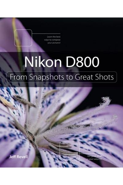 Pearson Nikon D800 From Snapshots To Great Shots