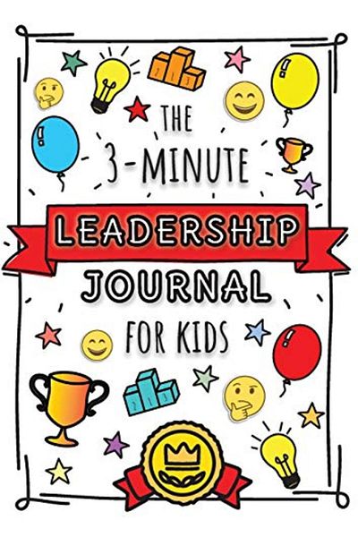 Ingram The 3Minute Leadership Journal For Kids A Guide To Becoming A Confident And Positive Leader Growt