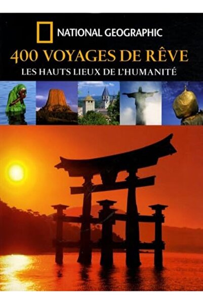 National geographic France 400 رحلة من Rêve Les Hauts Lieux De Lhumanite