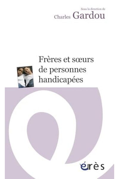 Eres Freres Et Soeurs De Personnes Handicapees