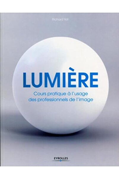 Eyrolles Lumiere Cours Pratique A Lusage des Professionnels de Liimage