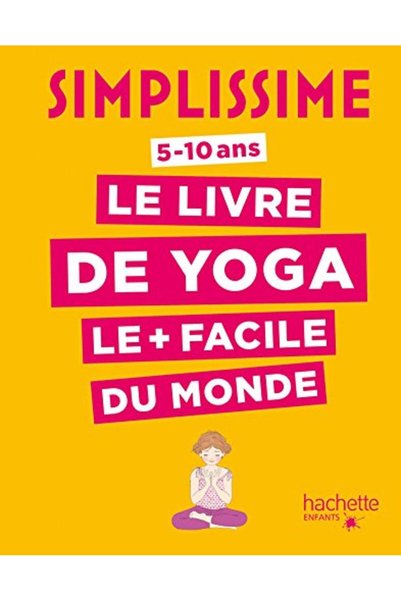 Hachette Basit Le Livre De Yoga Le Facile Du Monde