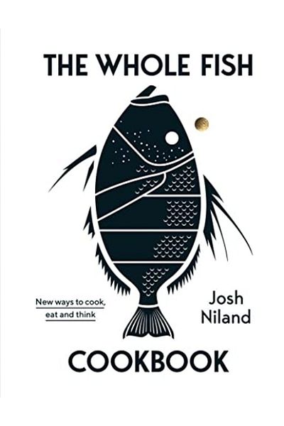 Macmillan Distribution The Whole Fish Cookbook New Ways To Cook Eat And Think