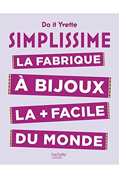 Hachette Simplissime La Fabrique A Bijoux La Plus Facile Du Monde
