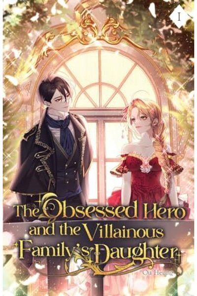 Ingram The Obsessed Hero And The Villainous Familys Daughter Volume I Light Novel