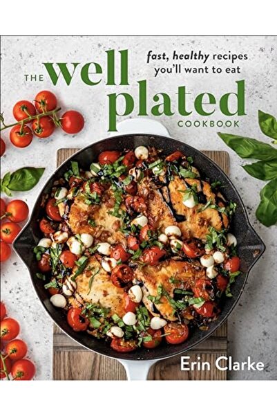 Penguin Random House كتاب الطبخ Well Plated: وصفات صحية سريعة سترغب في تناولها