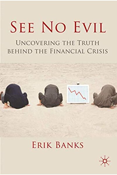 Springer See No Evil Uncovering The Truth Behind The Financial Crisis