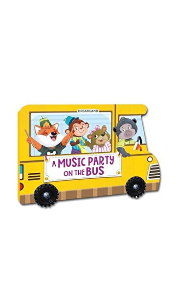 dreamland A Music Party On The Bus A Shaped Board Book With Wheels