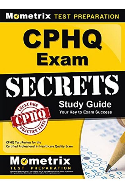 Ingram Cphq Exam Secrets Study Guide Cphq Test Review For The Certified Professional In Healthcare Quality