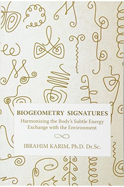 Ingram Biogeometry Signatures Harmonizing The Bodys Subtle Energy Exchange With The Environment