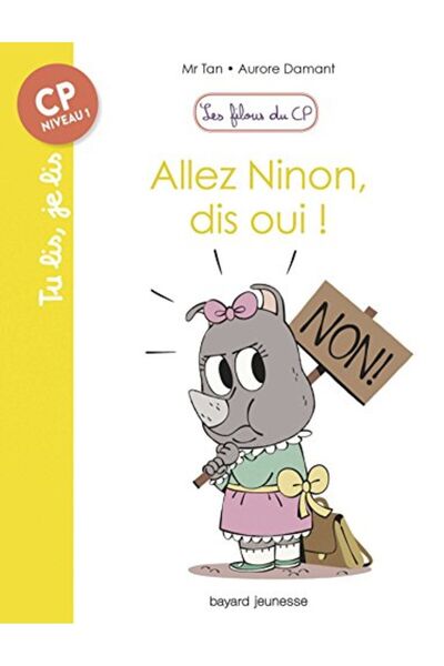 Hachette Les Filous Du Cp Tome 08 Allez Ninon Dis Oui
