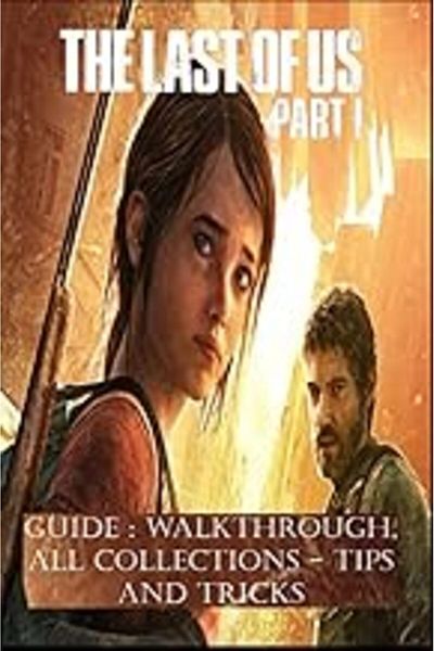 Ingram The Last Of Us Part 1 Guide Walkthrough All Collections Tips And Tricks