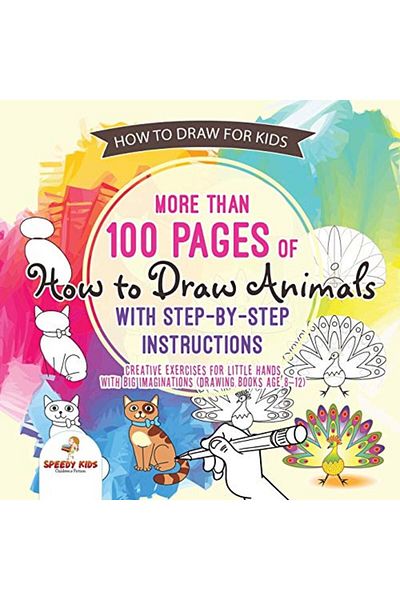 Ingram How To Draw For Kids More Than 100 Pages Of How To Draw Animals With Stepbystep Instructions Cre