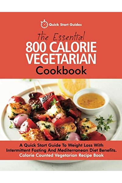 Ingram The Essential 800 Calorie Vegetarian Cookbook A Quick Start Guide To Weight Loss With Intermittent