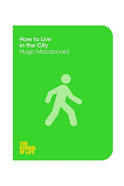 Macmillan Distribution How To Live In The City The School Of Life