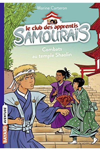 Hachette Le Club Des Apprentis Samouraïs Tome 02 Combats Au Temple Shaolin