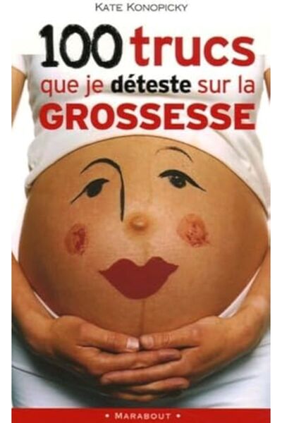 Hachette 100 Trucs Que Je Deteste Sur La Grossesse