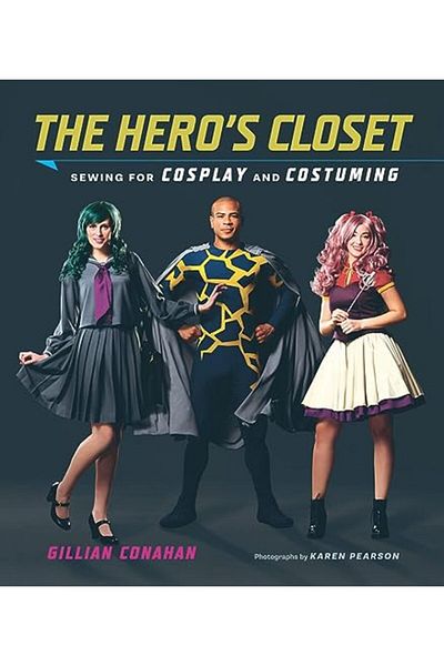Macmillan Distribution The Heros Closet Sewing For Cosplay And Costuming