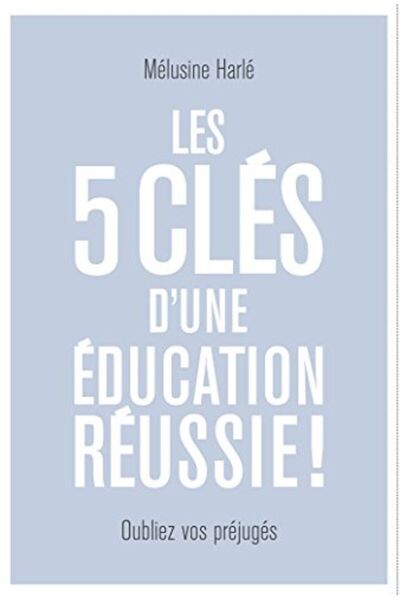 Hachette Les 5 Cles Dune Education Reussie Recommande Par La Fabrique Spinoza