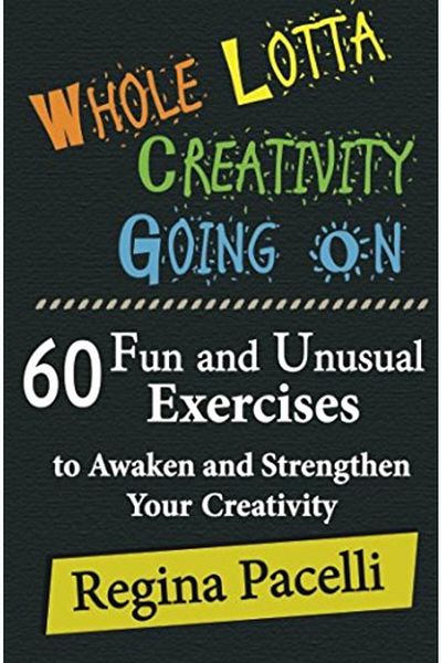 Ingram Whole Lotta Creativity Going On 60 Fun And Unusual Exercises To Awaken And Strengthen Your Creativi
