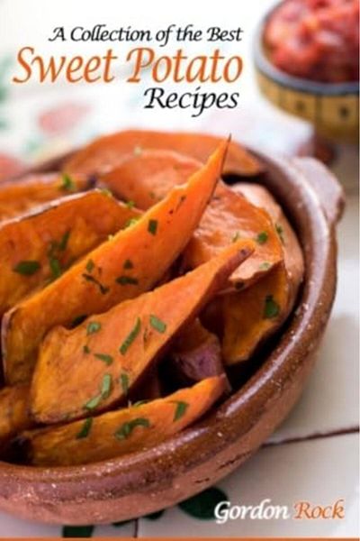 Ingram A Collection Of The Best Sweet Potato Recipes Tasty And Healthy Sweet Potato Recipes