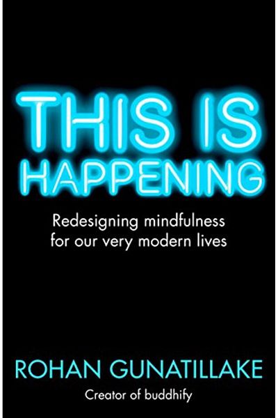 Macmillan Distribution This Is Happening Redesigning Mindfulness For Our Very Modern Lives