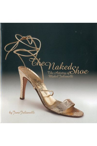 Ingram The Naked Shoe The Artistry Of Mabel Julianelli