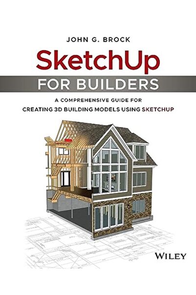 John Wiley Sketchup For Builders دليل شامل لإنشاء نماذج بناء ثلاثية الأبعاد ب...