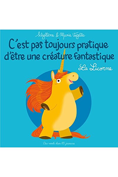 Hachette Cest Pas Toujours Pratique Dêtre Une Creature Fantastique T1 La Licorne