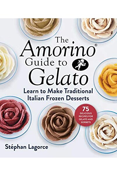 Simon Schuster دليل أمورينو للجيلاتو تعلم كيفية صنع الحلويات الإيطالية التقليدية 75 وصفة للجيلاتو وما إلى ذلك