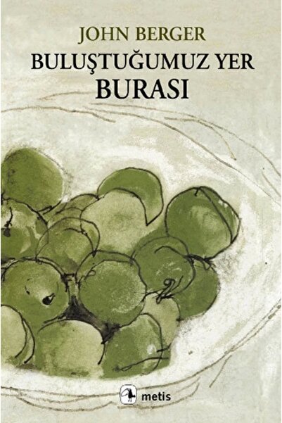 Generic Brand Buluştuğumuz Yer Burası - John Berger