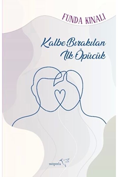 Müptela Yayınları Kalbe Bırakılan Ilk Öpücük