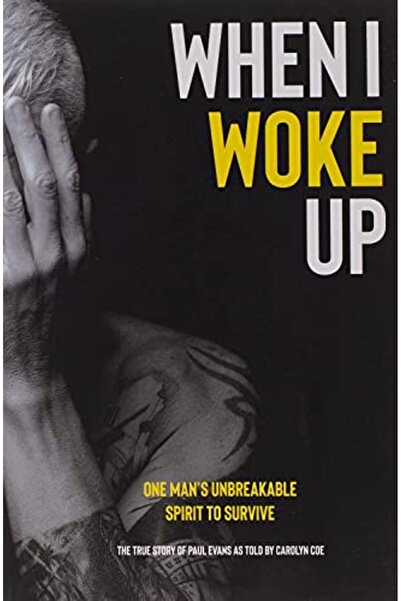 independently published When I Woke Up One Mans Unbreakable Spirit To Survive
