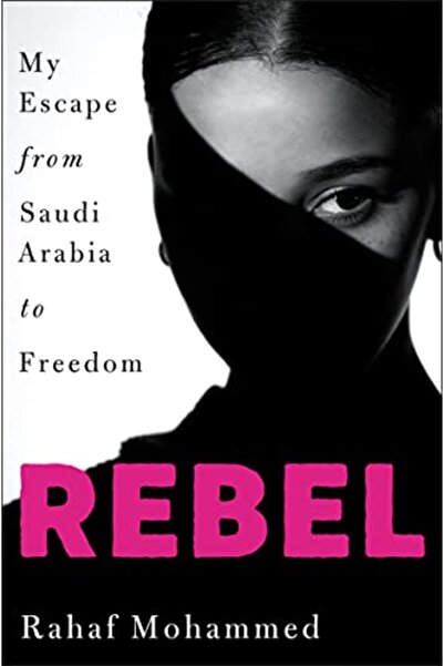 Harper Collins Rebel : My Escape from Saudi Arabia to Freedom