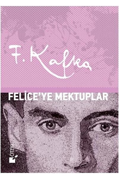 Öteki Yayınevi Felice'ye Mektuplar - Franz Kafka