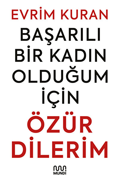 MUNDİ Başarılı Bir Kadın Olduğum İçin Özür Dilerim