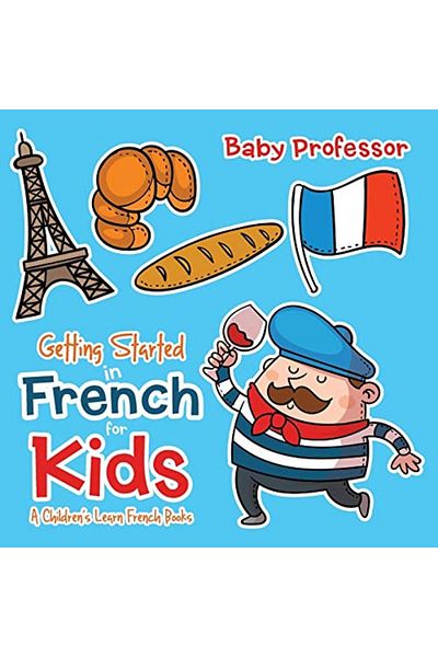 Ingram Getting Started In French For Kids A Childrens Learn French Books