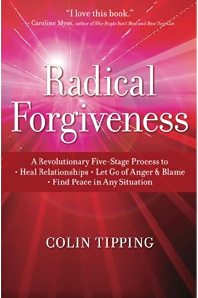 Macmillan Distribution Radical Forgiveness A Revolutionary Fivestage Process To Heal Relationships Let Go Of Anger And B