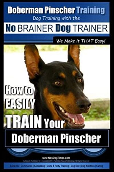 Ingram Doberman Pinscher Training Dog Training With The No Brainer Dog Trainer We Make It That Easy