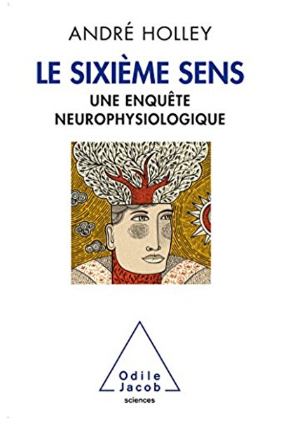 Odile Jacob Les Sens Du Dehors Et Les Sensibilites Du Dedans
