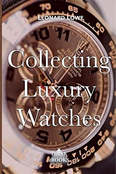 Ingram Collecting Luxury Watches Color Rolex Omega Panerai The World Of Luxury Watches